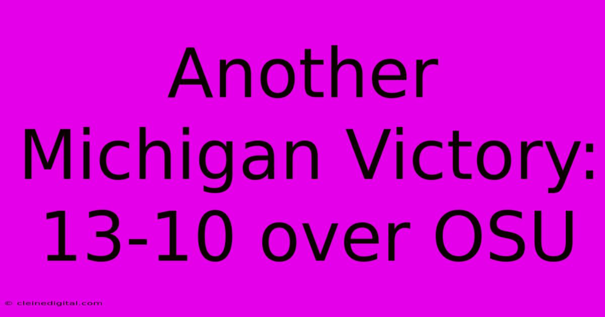 Another Michigan Victory: 13-10 Over OSU