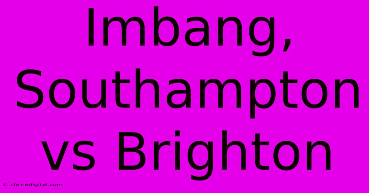 Imbang, Southampton Vs Brighton