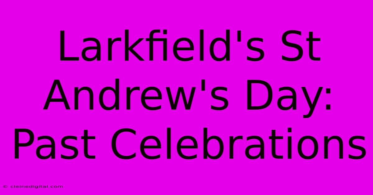 Larkfield's St Andrew's Day: Past Celebrations