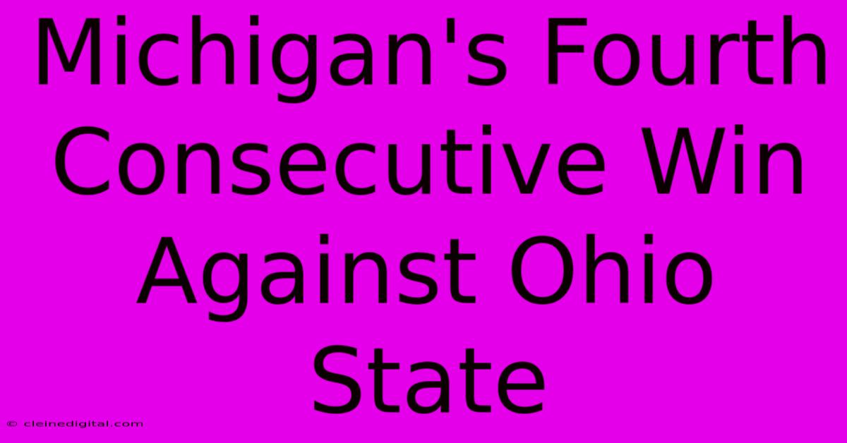 Michigan's Fourth Consecutive Win Against Ohio State