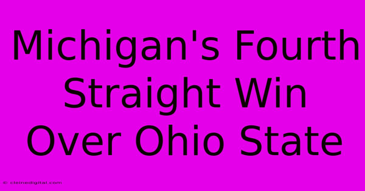 Michigan's Fourth Straight Win Over Ohio State