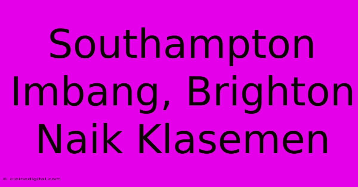 Southampton Imbang, Brighton Naik Klasemen